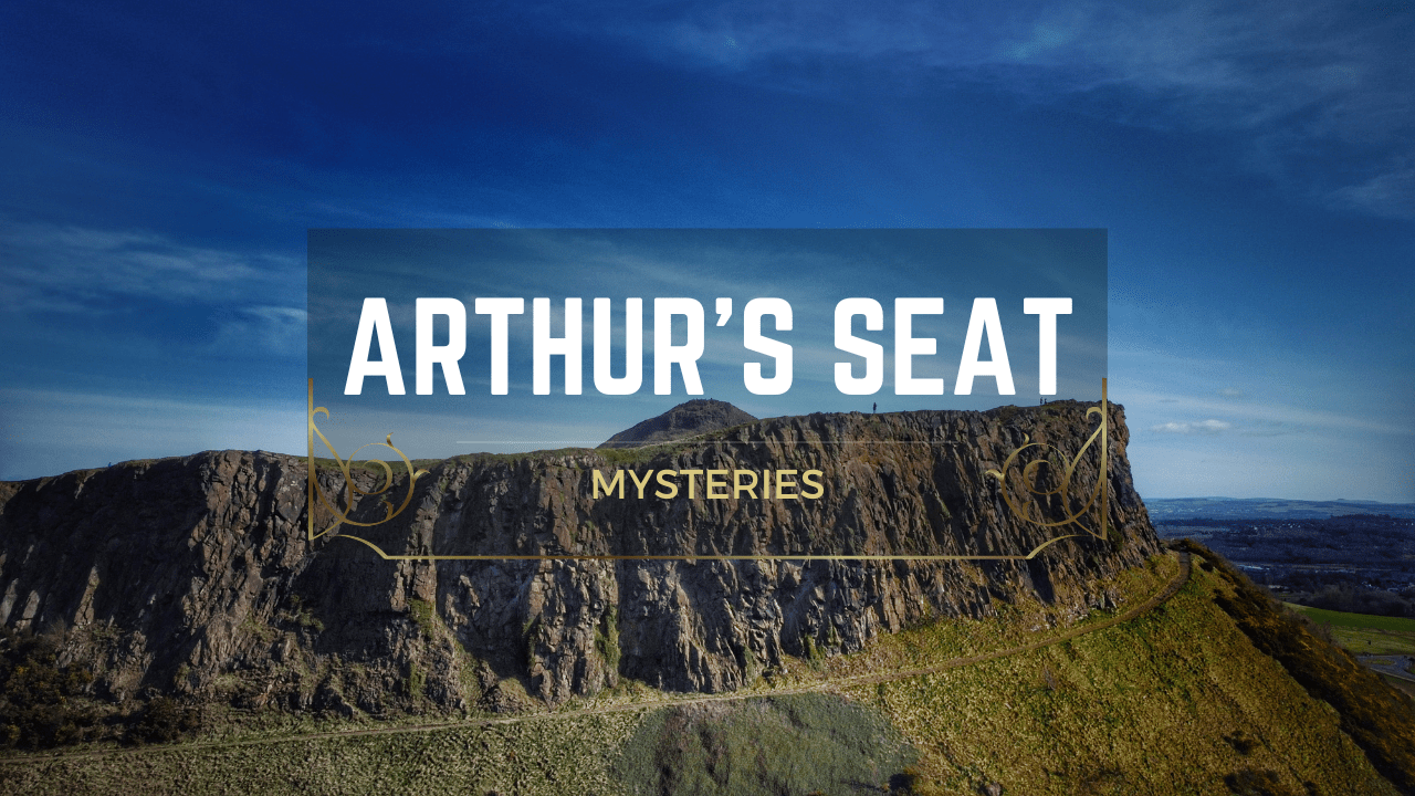 Mysteries of the Arthur's seat